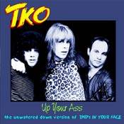TKO : In Your Face-Up Your Ass